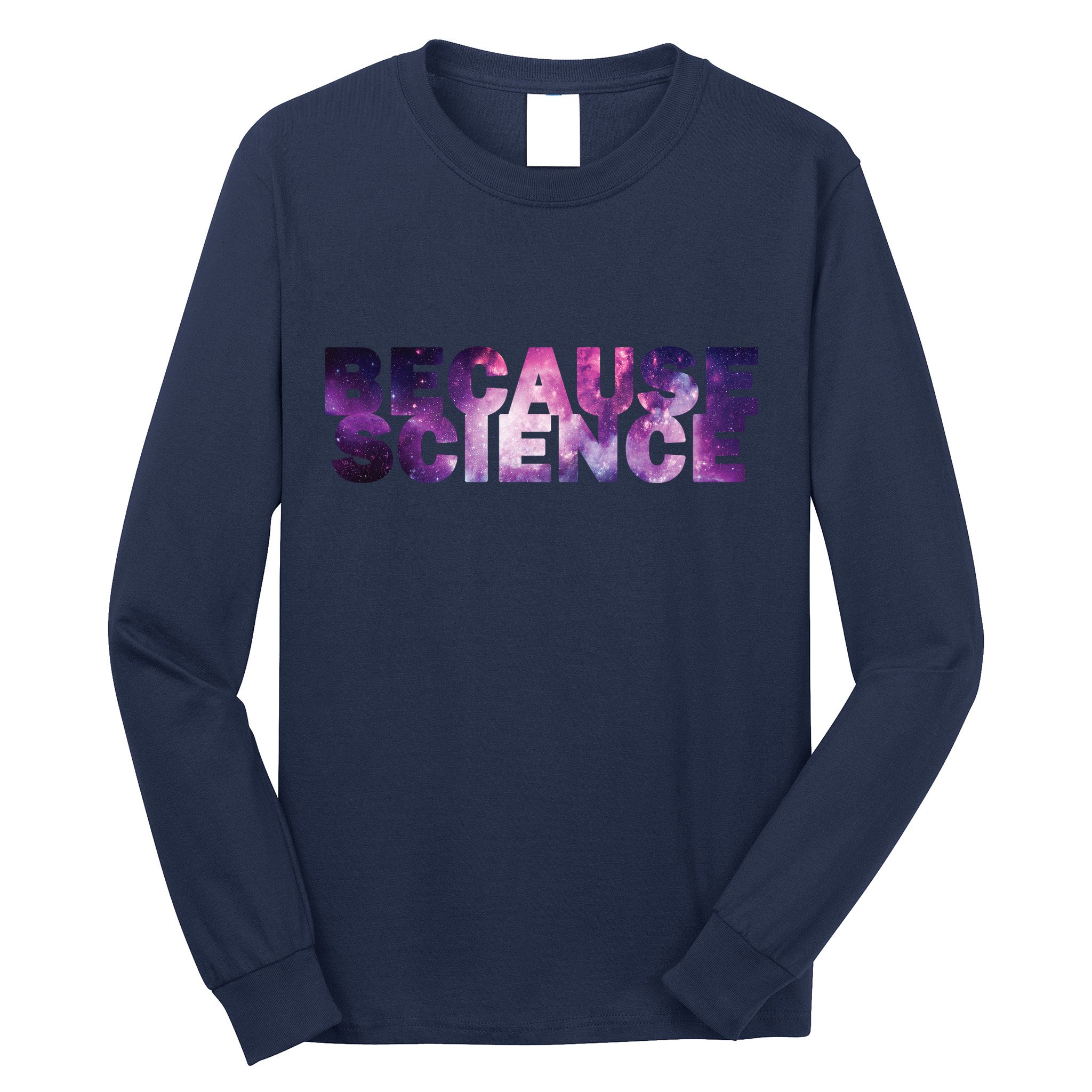 Because Science Long Sleeve Shirt