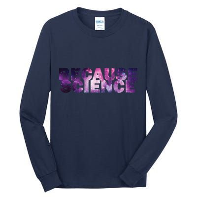 Because Science Tall Long Sleeve T-Shirt
