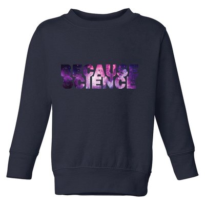 Because Science Toddler Sweatshirt