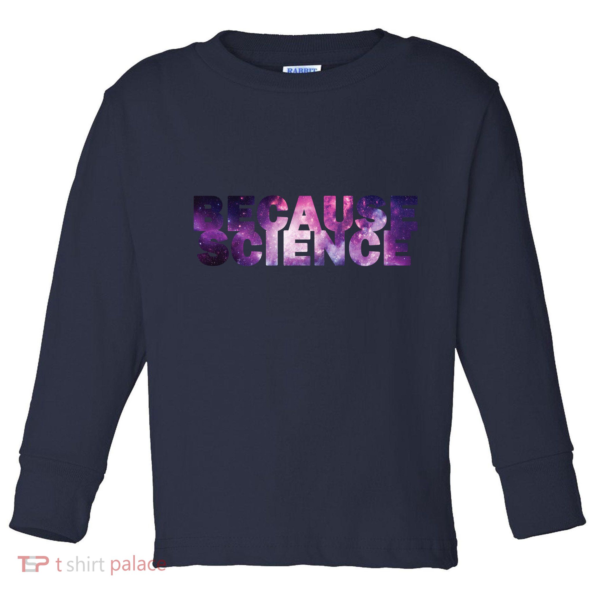 Because Science Toddler Long Sleeve Shirt
