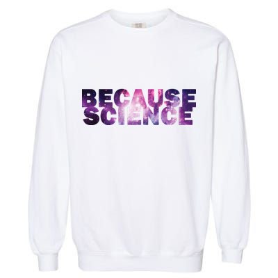 Because Science Garment-Dyed Sweatshirt