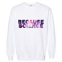Because Science Garment-Dyed Sweatshirt