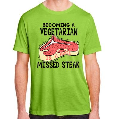 Becoming A Vegetarian is a Huge Missed Steak Adult ChromaSoft Performance T-Shirt