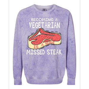 Becoming A Vegetarian is a Huge Missed Steak Colorblast Crewneck Sweatshirt