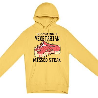 Becoming A Vegetarian is a Huge Missed Steak Premium Pullover Hoodie