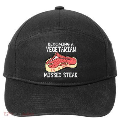 Becoming A Vegetarian is a Huge Missed Steak 7-Panel Snapback Hat