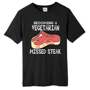 Becoming A Vegetarian is a Huge Missed Steak Tall Fusion ChromaSoft Performance T-Shirt