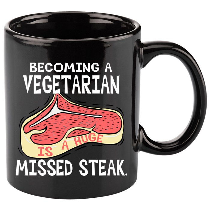 Becoming A Vegetarian is a Huge Missed Steak 11oz C Handle Ceramic Mug