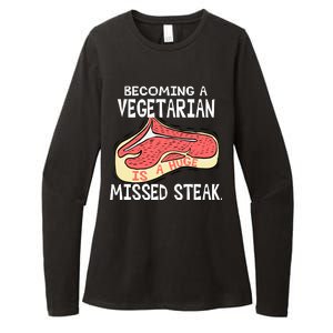 Becoming A Vegetarian is a Huge Missed Steak Womens CVC Long Sleeve Shirt