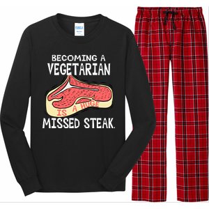 Becoming A Vegetarian is a Huge Missed Steak Long Sleeve Pajama Set