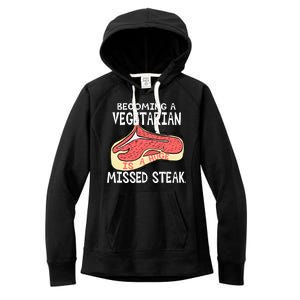 Becoming A Vegetarian is a Huge Missed Steak Women's Fleece Hoodie