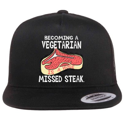 Becoming A Vegetarian is a Huge Missed Steak Flatbill Hat