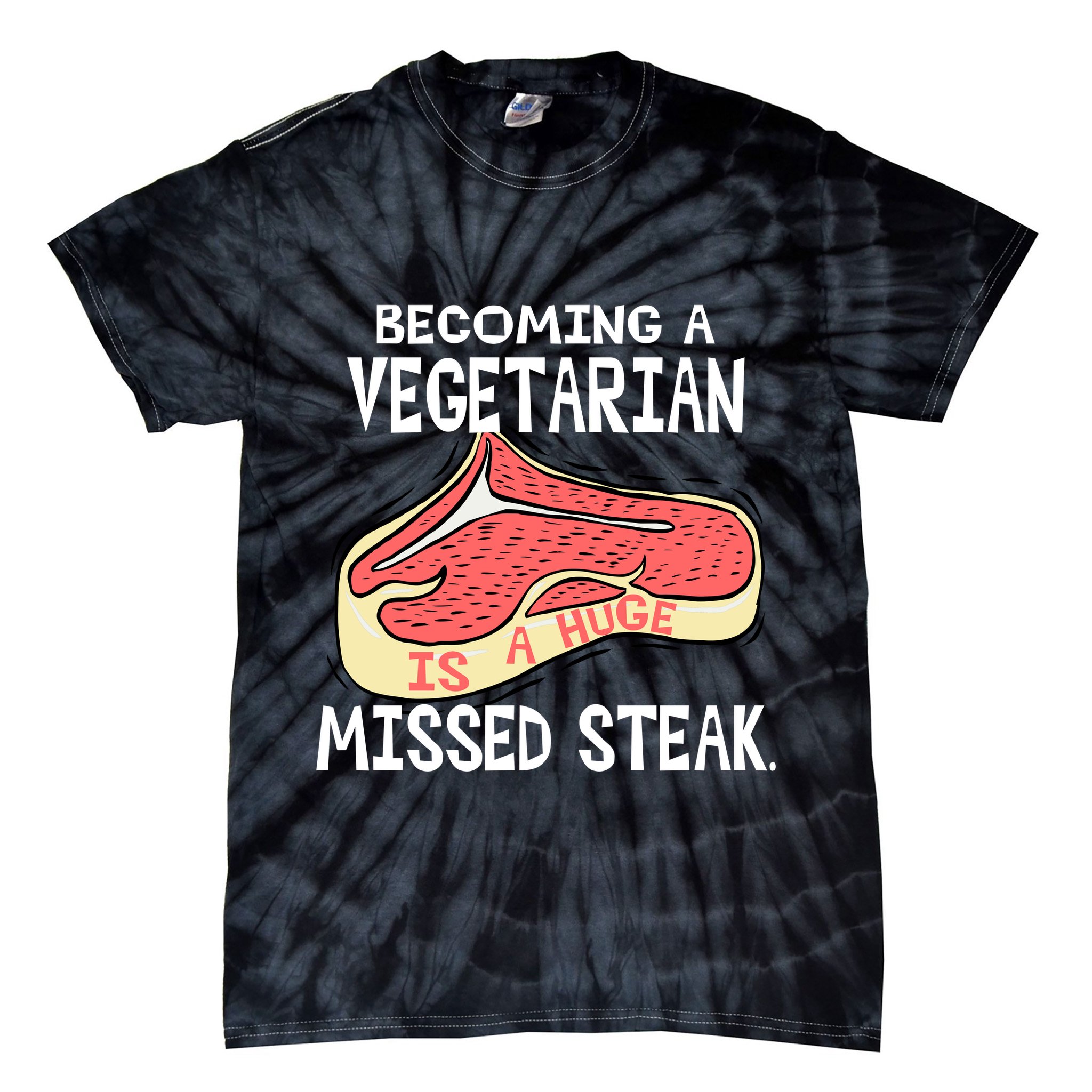 Becoming A Vegetarian is a Huge Missed Steak Tie-Dye T-Shirt