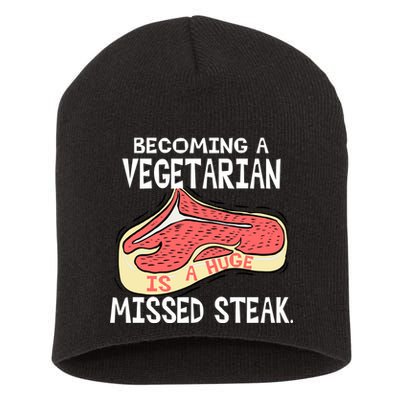 Becoming A Vegetarian is a Huge Missed Steak Short Acrylic Beanie
