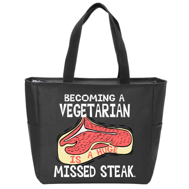 Becoming A Vegetarian is a Huge Missed Steak Zip Tote Bag