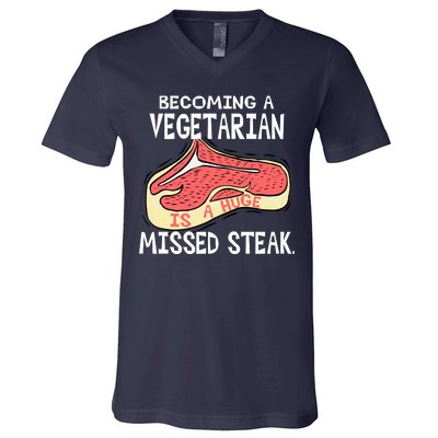 Becoming A Vegetarian is a Huge Missed Steak V-Neck T-Shirt