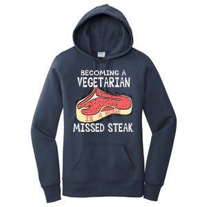 Becoming A Vegetarian is a Huge Missed Steak Women's Pullover Hoodie