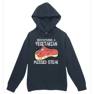 Becoming A Vegetarian is a Huge Missed Steak Urban Pullover Hoodie