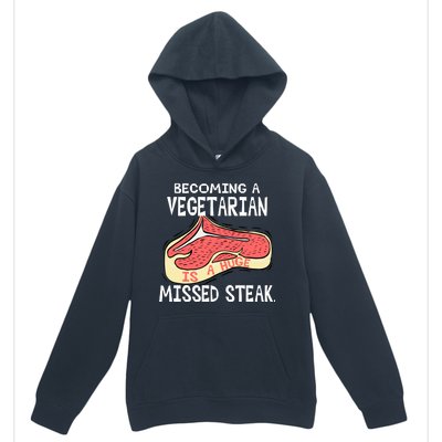 Becoming A Vegetarian is a Huge Missed Steak Urban Pullover Hoodie