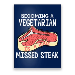 Becoming A Vegetarian is a Huge Missed Steak Poster