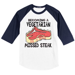 Becoming A Vegetarian is a Huge Missed Steak Baseball Sleeve Shirt