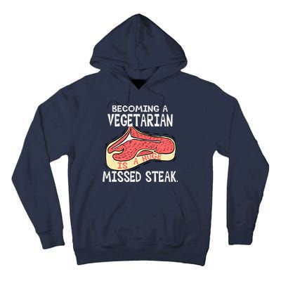 Becoming A Vegetarian is a Huge Missed Steak Tall Hoodie