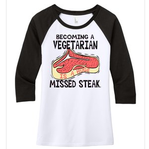 Becoming A Vegetarian is a Huge Missed Steak Women's Tri-Blend 3/4-Sleeve Raglan Shirt