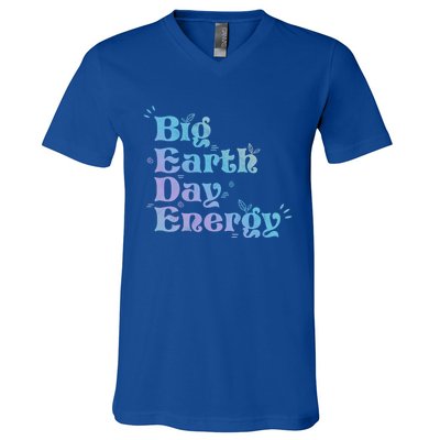 Big Earth Day Energy Environt Activist Earth Day Gift V-Neck T-Shirt