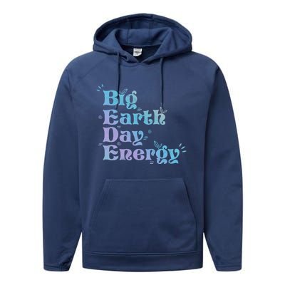 Big Earth Day Energy Environt Activist Earth Day Gift Performance Fleece Hoodie