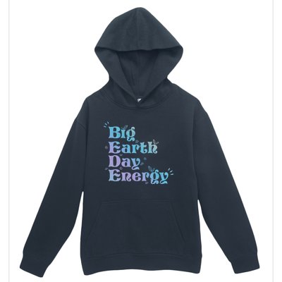 Big Earth Day Energy Environt Activist Earth Day Gift Urban Pullover Hoodie