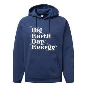 Big Earth Day Energy Environt Activist Earth Day Funny Gift Performance Fleece Hoodie