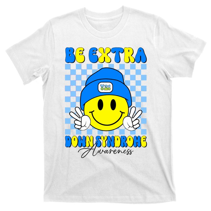 Be Extra Down Syndrome Awareness Yellow And Blue Smile Face T-Shirt