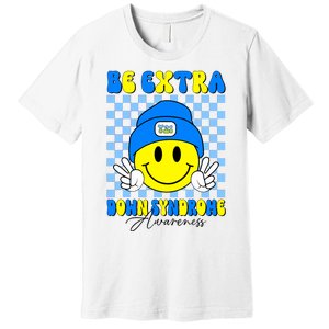 Be Extra Down Syndrome Awareness Yellow And Blue Smile Face Premium T-Shirt