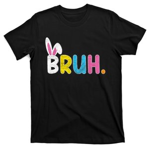 Bruh Easter Day Meme Funny Saying Bro Greeting Teens T-Shirt