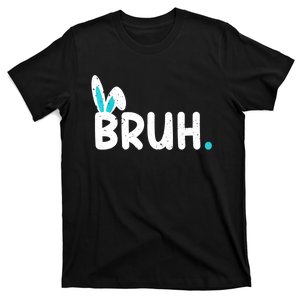 Bruh Easter Day Meme Funny Saying Bro Greeting Teens T-Shirt