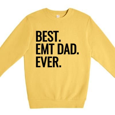 Best Emt Dad Ever Ambulance Worker Fathers Day Ems Workers Meaningful Gift Premium Crewneck Sweatshirt