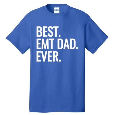 Best Emt Dad Ever Ambulance Worker Fathers Day Ems Workers Meaningful Gift Tall T-Shirt