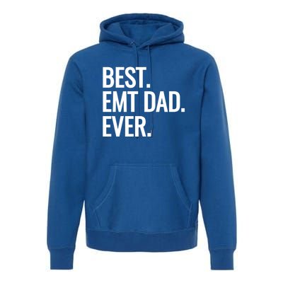 Best Emt Dad Ever Ambulance Worker Fathers Day Ems Workers Meaningful Gift Premium Hoodie