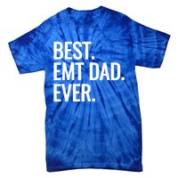 Best Emt Dad Ever Ambulance Worker Fathers Day Ems Workers Meaningful Gift Tie-Dye T-Shirt