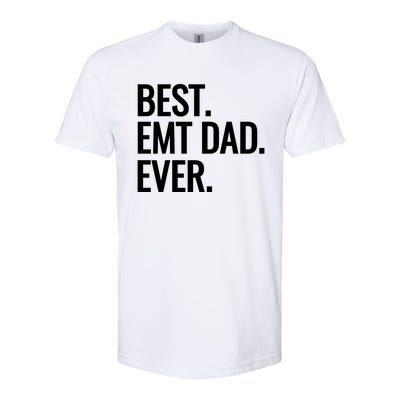 Best Emt Dad Ever Ambulance Worker Fathers Day Ems Workers Meaningful Gift Softstyle CVC T-Shirt