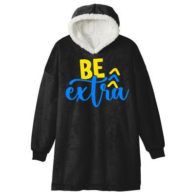 Be Extra Down Syndrome Awareness Extra Chromosome Adults Kid Hooded Wearable Blanket