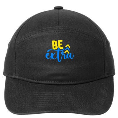 Be Extra Down Syndrome Awareness Extra Chromosome Adults Kid 7-Panel Snapback Hat