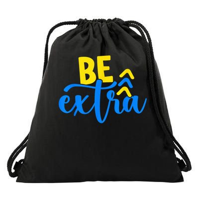Be Extra Down Syndrome Awareness Extra Chromosome Adults Kid Drawstring Bag