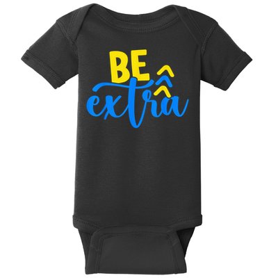 Be Extra Down Syndrome Awareness Extra Chromosome Adults Kid Baby Bodysuit