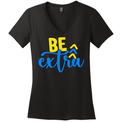 Be Extra Down Syndrome Awareness Extra Chromosome Adults Kid Women's V-Neck T-Shirt