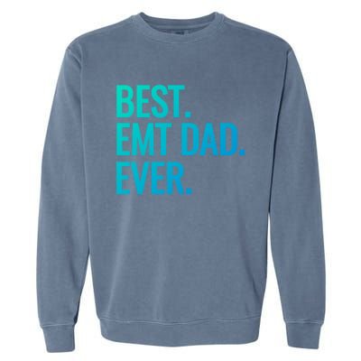 Best Emt Dad Ever Ambulance Worker Fathers Day Ems Workers Meaningful Gift Garment-Dyed Sweatshirt