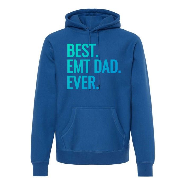 Best Emt Dad Ever Ambulance Worker Fathers Day Ems Workers Meaningful Gift Premium Hoodie