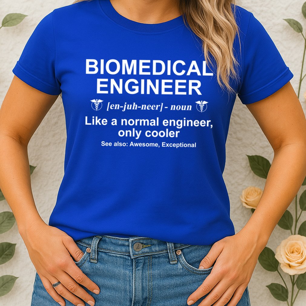 Biomedical Engineer Definition Funny Biomedical Engineering Gift Womens T-Shirt