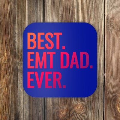 Best Emt Dad Ever Ambulance Worker Fathers Day Ems Workers Meaningful Gift Coaster