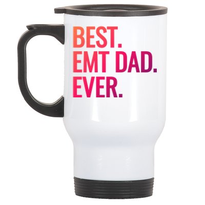 Best Emt Dad Ever Ambulance Worker Fathers Day Ems Workers Meaningful Gift Stainless Steel Travel Mug